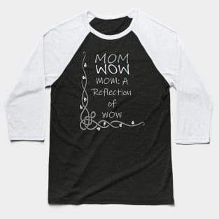 Proud Mother Quote Mom Is The Reflection Of WOW, Gifts for Mom Baseball T-Shirt